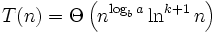 T(n) = \Theta\left( n^{\log_b a}\ln^{k+1}n \right)