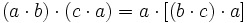 (a \cdot b) \cdot (c \cdot a) = a \cdot [(b \cdot c) \cdot a]