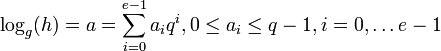\log_g(h) = a = \sum_{i=0}^{e-1}a_iq^i, 0\leq a_i \leq q-1, i=0,\dots e-1