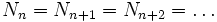  N_n = N_{n+1} = N_{n+2} = \ldots 