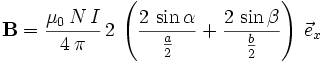 \mathbf{B} = \frac{\mu_0\,N\,I}{4\,\pi}\,2\,\left( \frac{2\,\sin{\alpha}}{\frac{a}{2}} + \frac{2\,\sin{\beta}}{\frac{b}{2}} \right) \,\vec{e}_x