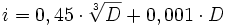 i = 0,45 \cdot \sqrt[3]{D} + 0,001 \cdot D