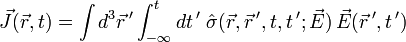 \vec{J}(\vec{r},t)=\int d^{3}\vec{r}\,'\int_{-\infty}^{t}dt\,'\;\hat{\sigma}(\vec{r},\vec{r}\,',t,t\,';\vec{E})\,\vec{E}(\vec{r}\,',t\,')