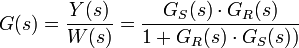 G(s)= \frac {{Y(s)}}{{W(s)}} = \frac {{G_S(s)\cdot G_R(s)}} {{1 + G_R(s) \cdot  G_S(s))}}\, 