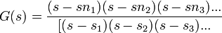 G(s) = \frac {{(s-sn_1)(s-sn_2)(s-sn_3)...}} {{[(s-s_1)(s-s_2)(s-s_3)...}}