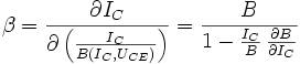 \beta = \frac{\part I_C}{\part \left( \frac{I_C}{B \left( I_C, U_{CE} \right)} \right)} = \frac{B}{1 - \frac{I_C}{B} \, \frac{\part B}{\part I_C}}