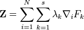 \mathbf Z = \sum_{i=1}^N \sum_{k=1}^s \lambda_k \nabla_i F_k