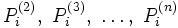 P_i^{(2)},\ P_i^{(3)},\ \dots,\ P_i^{(n)}