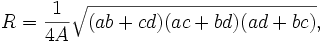 R=\frac{1}{4A}\sqrt{(ab+cd)(ac+bd)(ad+bc)},