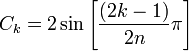 C_k = 2 \sin \left [\frac {(2k-1)}{2n} \pi \right ]