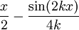 \frac{x}2 - \frac{\sin(2 k x)}{4k}