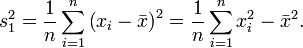  s_1^2 = \frac{1}{n}\sum_{i=1}^{n}\left(x_i-\bar x\right)^2 = \frac{1}{n}\sum_{i=1}^{n}x_i^2-\bar x^2.