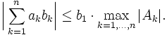 \bigg|\sum_{k=1}^na_kb_k\bigg|\leq b_1\cdot\max_{k=1,\ldots,n}|A_k|.