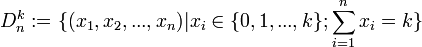 D_n^k := \{(x_1, x_2, ..., x_{n}) | x_{i} \in \{0, 1, ..., k\}; \sum_{i=1}^n x_i = k \}