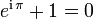 \begin{matrix} e^{\mathrm{i}\,\pi}\end{matrix}+1=0\;