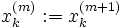 x^{(m)}_k:=x^{(m+1)}_k