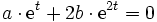  a \cdot \mathrm{e}^t + 2b \cdot \mathrm{e}^{2t} = 0