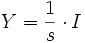 Y = {1 \over s} \cdot  I