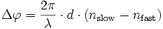 \Delta\varphi=\frac{2\pi}{\lambda}\cdot d\cdot(n_{\mathrm{slow}}-n_{\mathrm{fast}})