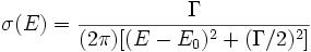 \sigma(E) = \frac{\Gamma}{(2\pi)[(E-E_0)^2+(\Gamma/2)^2]}