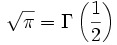\sqrt{\pi}=\Gamma\left(\frac{1}{2}\right)