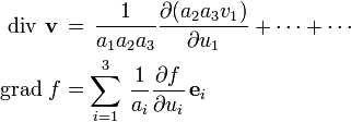 \begin{align}
{\rm div\,\,}\mathbf v\,&amp;amp;=\,\frac{1}{a_1a_2a_3}\frac{\partial (a_2a_3 v_1)}{\partial u_1}+ \cdots + \cdots\\
{\rm grad\,\,} f&amp;amp;=\sum\limits_{i=1}^3\,\frac{1}{a_i}\frac{\partial f}{\partial u_i}\,\mathbf e_i
\end{align}
