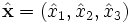 \hat{\mathbf{x}}=(\hat{x}_1,\hat{x}_2,\hat{x}_3)