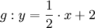 g:y = \frac{1}{2} \cdot x + 2