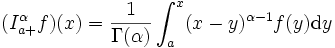 (I_{a+}^\alpha f)(x)=\frac{1}{\Gamma(\alpha)}\int_a^x(x-y)^{\alpha-1}f(y)\mathrm{d}y