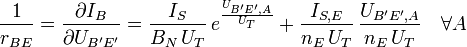 \frac{1}{r_{BE}} = \frac{\part I_B}{\part U_{B'E'}} = \frac{I_S}{B_N \, U_T} \, e^\frac{U_{B'E',A}}{U_T} + \frac{I_{S,E}}{n_E \, U_T} \, \frac{U_{B'E',A}}{n_E\, U_T} \quad\forall{A}