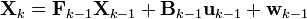  \textbf{X}_{k} = \textbf{F}_{k-1} \textbf{X}_{k-1} + \textbf{B}_{k-1} \textbf{u}_{k-1} + \textbf{w}_{k-1} 