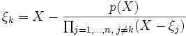 \xi_k=X-\frac{p(X)}{\prod_{j=1,\dots,n,\;j\ne k}(X-\xi_j)}