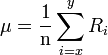  \mu = \frac {1}{\mathrm{n}} \sum_{i=x}^y R_i  