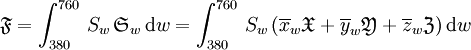  \mathfrak{F} = \int_{380}^{760} \, S_w \, \mathfrak{S}_w \, \mathrm dw =  \int_{380}^{760} \, S_w \, 
      ( \overline {x}_w  \mathfrak{X} +  \overline {y}_w  \mathfrak{Y} +  \overline {z}_w  \mathfrak{Z} ) 
\, \mathrm dw 