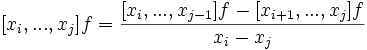 [x_i,...,x_j]f = \frac {[x_i,...,x_{j-1}]f-[x_{i+1},...,x_{j}]f}{x_i - x_j}