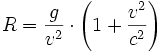 R=\frac{g}{v^2} \cdot \left(1 + \frac{v^2}{c^2} \right)