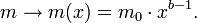 m \rightarrow m(x)= m_0 \cdot x^{b-1}.