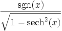  \,\frac{\sgn(x)}{\sqrt{1-\operatorname{sech}^2 (x)}} 
