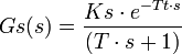 Gs(s) = \frac {Ks \cdot  e^{-Tt\cdot s}}{(T\cdot s+1)} 