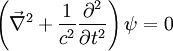 \left(\vec\nabla^2+\frac{1}{c^2}\frac{\partial^2}{\partial t^2}\right)\psi=0