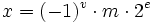  x = (-1)^v \cdot m \cdot 2^e 
