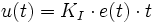 u(t) = K_I \cdot e(t) \cdot t