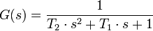 G(s) = \frac 1{T_2\cdot s^2 + T_1\cdot s +1}
