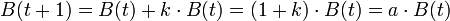 B(t+1) = B(t) + k \cdot B(t) = (1+k) \cdot B(t) = a \cdot B(t)