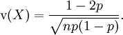 \operatorname v(X) = \frac{1-2p}{\sqrt{np(1-p)}}.