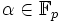 \alpha\in \mathbb F_p