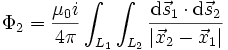 \Phi_2 = \frac{\mu_0 i}{4\pi} \int_{L_1}\int_{L_2} \frac{\mathrm{d} \vec s_1 \cdot \mathrm{d} \vec s_2 }{\vert \vec x_2 - \vec x_1 \vert}