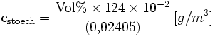 \mathrm {c_{stoech}={Vol% \times 124\times10^{-2} \over (0{,}02405)}}\,[g/m^3]