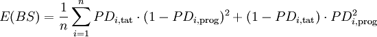 E(BS) = \frac{1}{n} \sum_{i=1}^n PD_{i,\mathrm{tat}} \cdot (1-PD_{i,\mathrm{prog}})^2 + (1-PD_{i,\mathrm{tat}}) \cdot PD_{i,\mathrm{prog}}^2