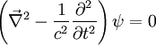 \left(\vec\nabla^2-\frac{1}{c^2}\frac{\partial^2}{\partial t^2}\right)\psi=0